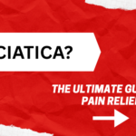 The Ultimate Guide to Sciatica: Causes, Symptoms, and Effective Treatment Options 2025