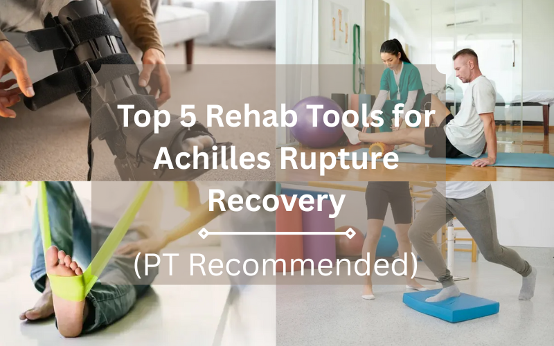 Read more about the article Top 5 Rehab Tools for Achilles Rupture Recovery – 2025 (PT Recommended)