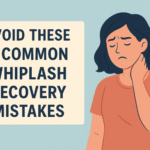 Avoid These 5 Common Whiplash Recovery Mistakes